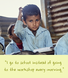 “I go to school instead of going to the workshop every morning.”